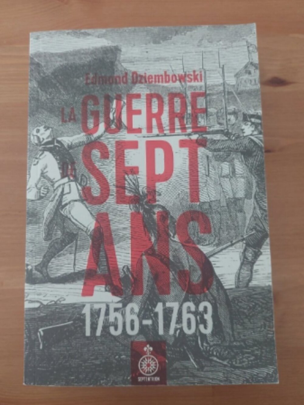 LA GUERRE DE SEPT ANS Quebec Edmond Dziembowski Livre Histoire Septentrion